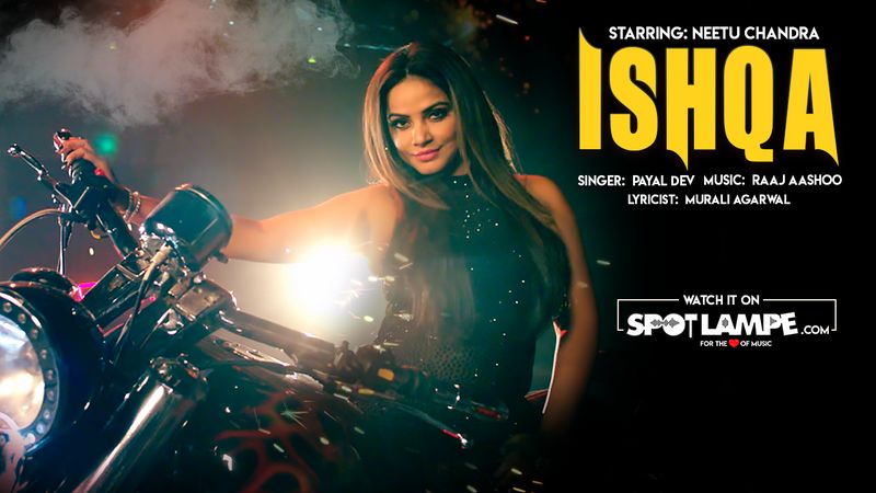 SpotlampE.com Launches Ishqa By Singer Payal Dev, Starring Neetu Chandra