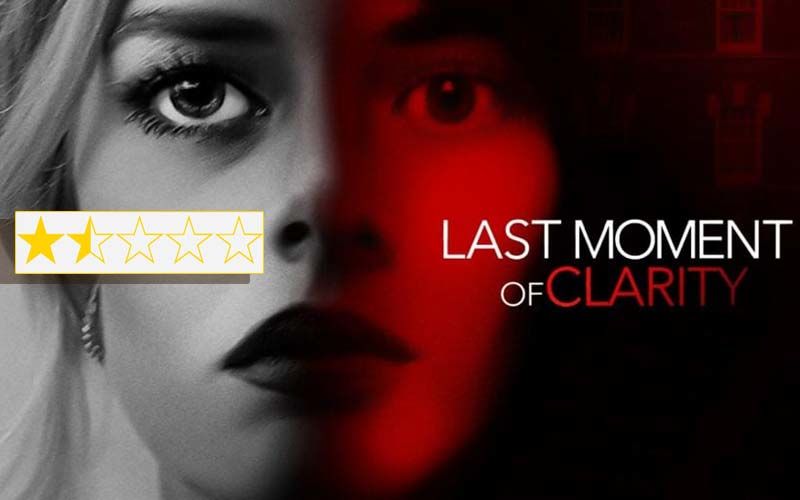 Last Moment Of Clarity: Starring Samara Weaving And Carly Chaikin The Film Is Simply Junk Dressed Up As Suspense