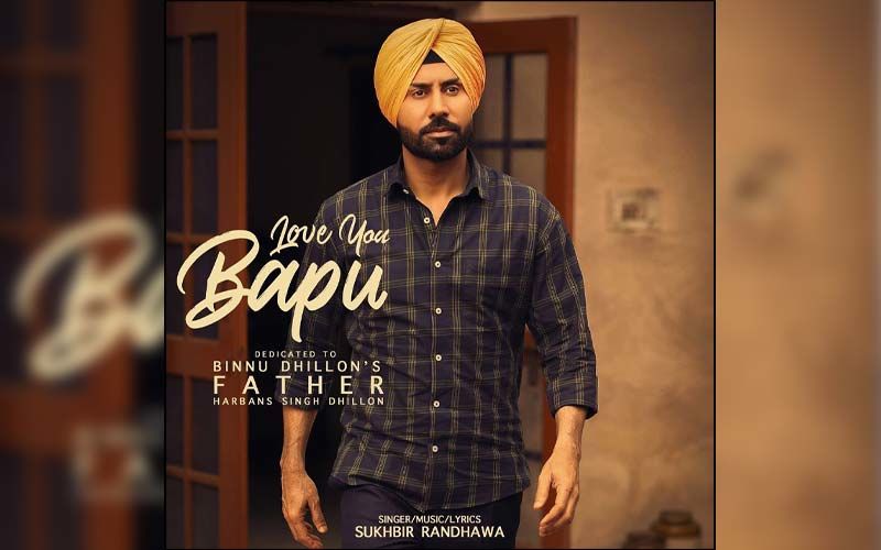 Love You Bapu: Binnu Dhillon To Star In A Song Dedicated To His Father