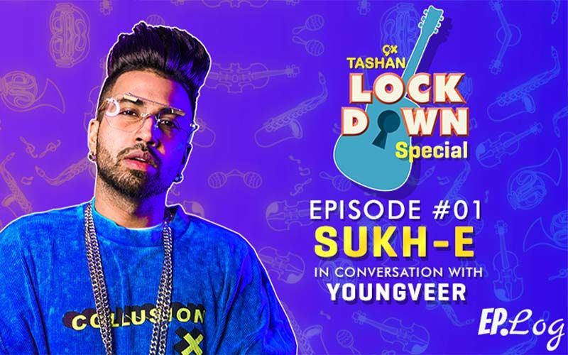 9X Tashan Lockdown Special- Episode 1 With Sukh-E
