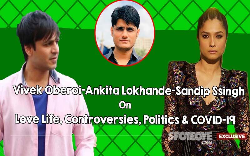 Vivek Oberoi-Ankita Lokhande On Love Life, Controversies, Politics & COVID-19; Don't Miss Producer Sandip Ssingh- EXCLUSIVE
