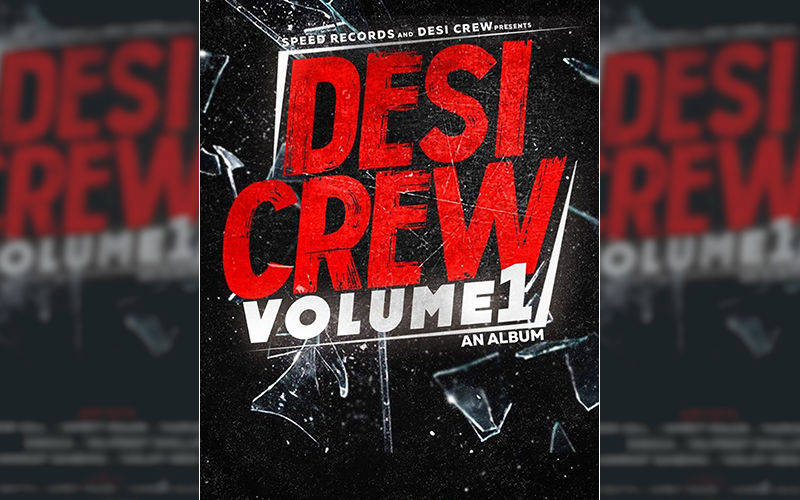 ‘Volume 1-An Album’: Desi Crew Announces Dream Project