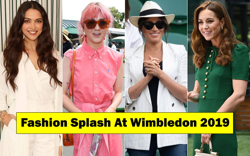 Wimbledon 2019 Style Parade: Deepika Padukone, Maisie Williams, Meghan Markle, Kate Middleton Will Make You Hum, "Hey, Good Lookin"