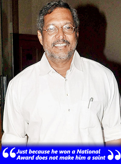 winning national award wont make nana patekar saint