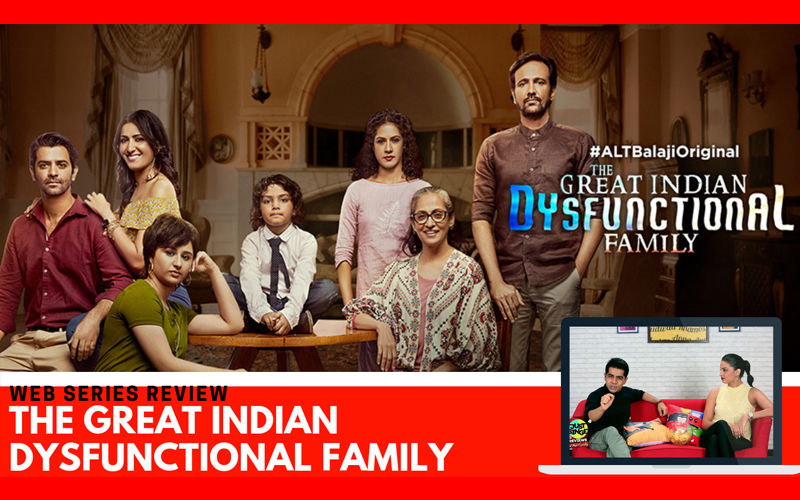 Binge or Cringe: The Great Indian Dysfunctional Family, Not too Typical, Neither Too Ground-Breaking!