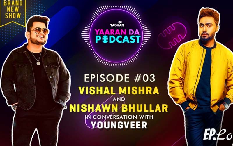 9X Tashan Yaaran Da Podcast – Episode 3 - Vishal Mishra and Nishawn Bhullar