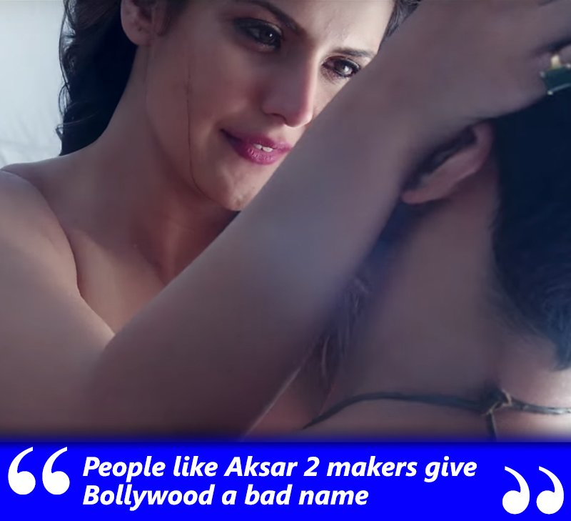zareen khan blasts aksar 2 producers for giving bollywood a bad name